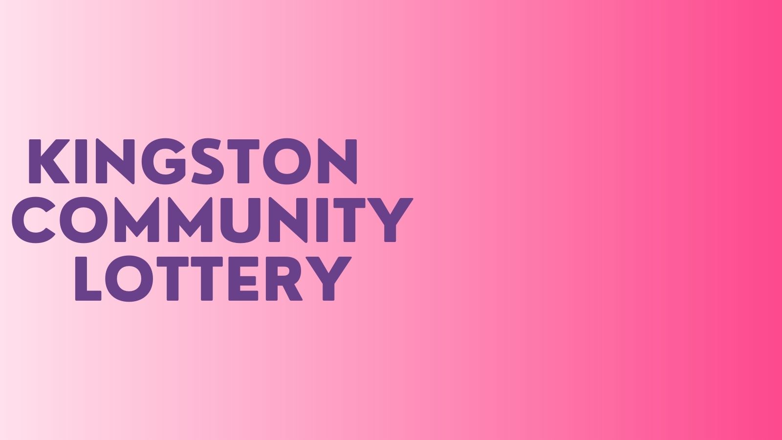 Pink background with text &#039;Kingston Community Lottery&#039;